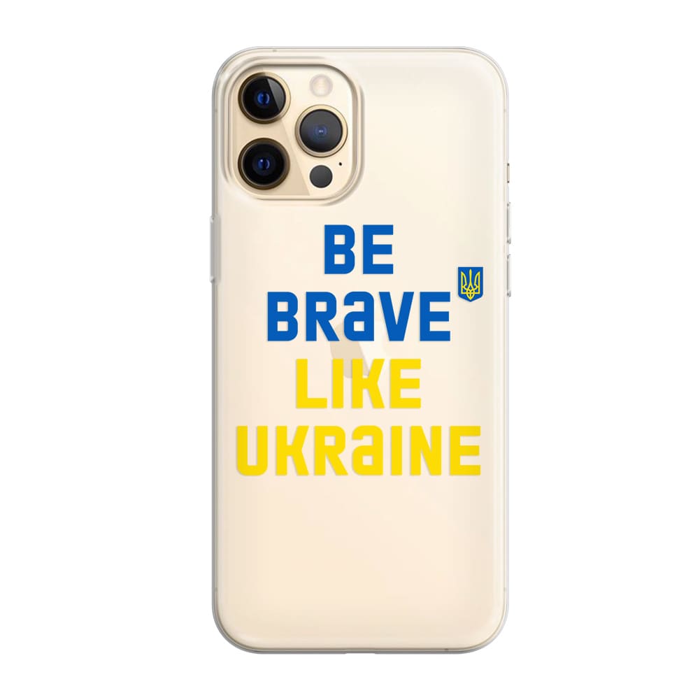 Силіконовий прозорий чохол для телефона з написом Be Brave Like Ukraine –  Gisolo